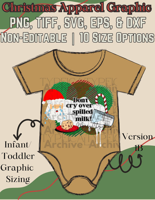 Christmas "Don't Cry Over Spilled Milk" Infant/Toddler Apparel Graphic, Version 1B (PNG, TIFF, SVG, EPS, & DXF)