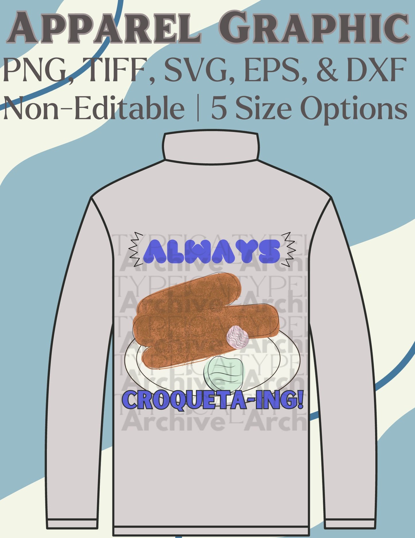 "Always Croqueta-ing" Apparel Graphic (PNG, TIFF, SVG, EPS, & DXF)